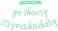 BEISHIDA Light Green Pre-Strung Go Shawty It's Your Birthday Banner Decor by Beishida