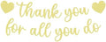 Pre-strung Thank You for All You Do Banner - Gold Glitter Appreciation Party Decorations Supplies for Family elders Employee Coworker Staff Teacher, Photo Booth Prop by EONNCNT