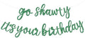 BEISHIDA Glitter Green Pre-Strung Go Shawty It's Your Birthday Banner Decor by Beishida
