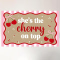 She's The Cherry On Top Banner for Cherry Birthday Decorations by Unknown