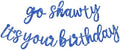 BEISHIDA Glitter Blue Pre-Strung Go Shawty It's Your Birthday Banner Decor by Beishida